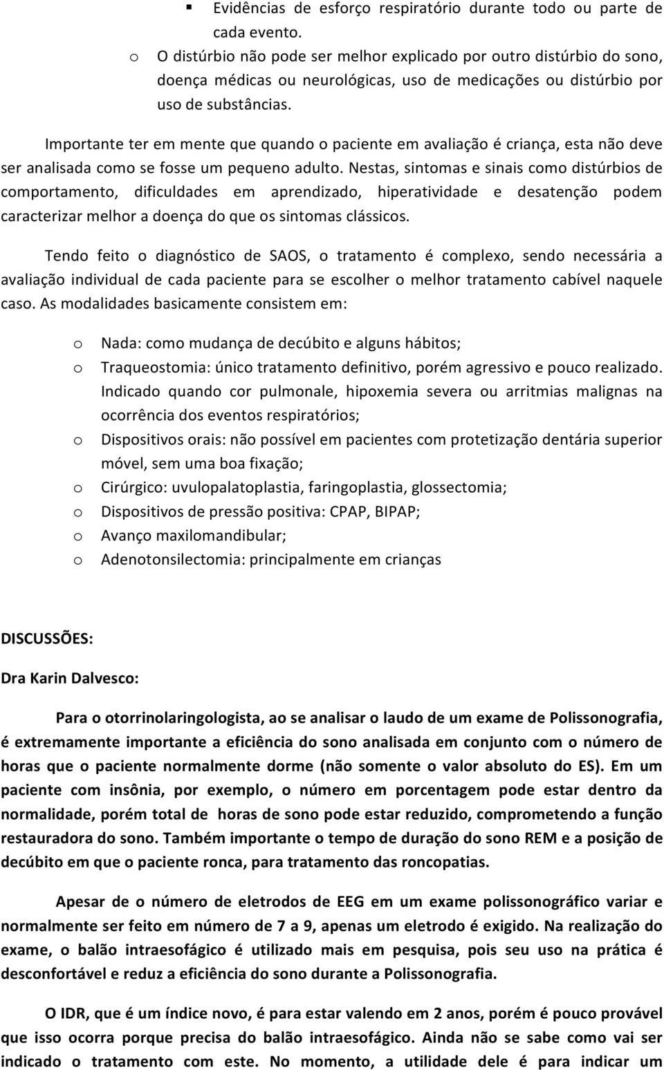 Imprtante ter em mente que quand paciente em avaliaçã é criança, esta nã deve ser analisada cm se fsse um pequen adult.