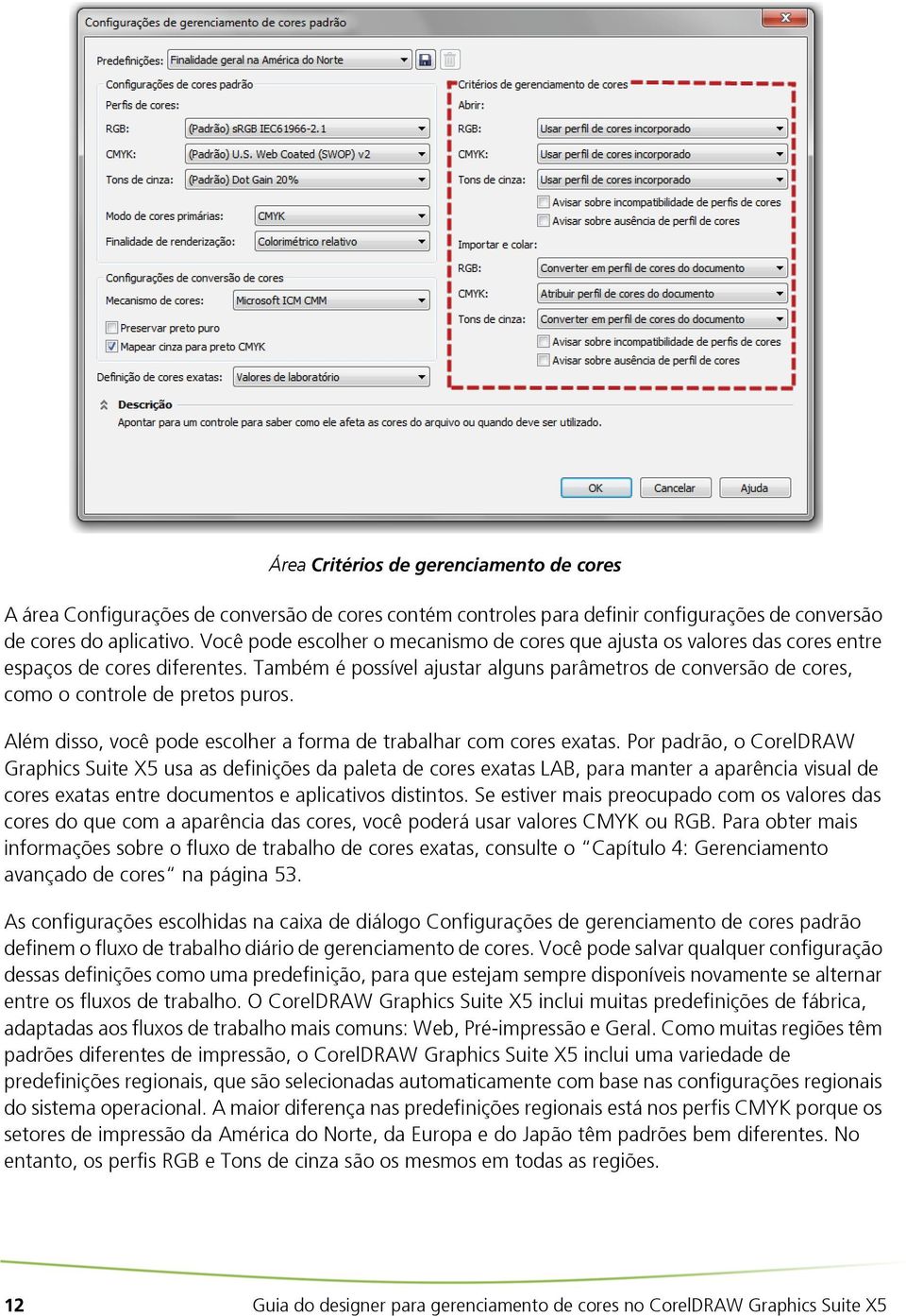 Também é possível ajustar alguns parâmetros de conversão de cores, como o controle de pretos puros. Além disso, você pode escolher a forma de trabalhar com cores exatas.