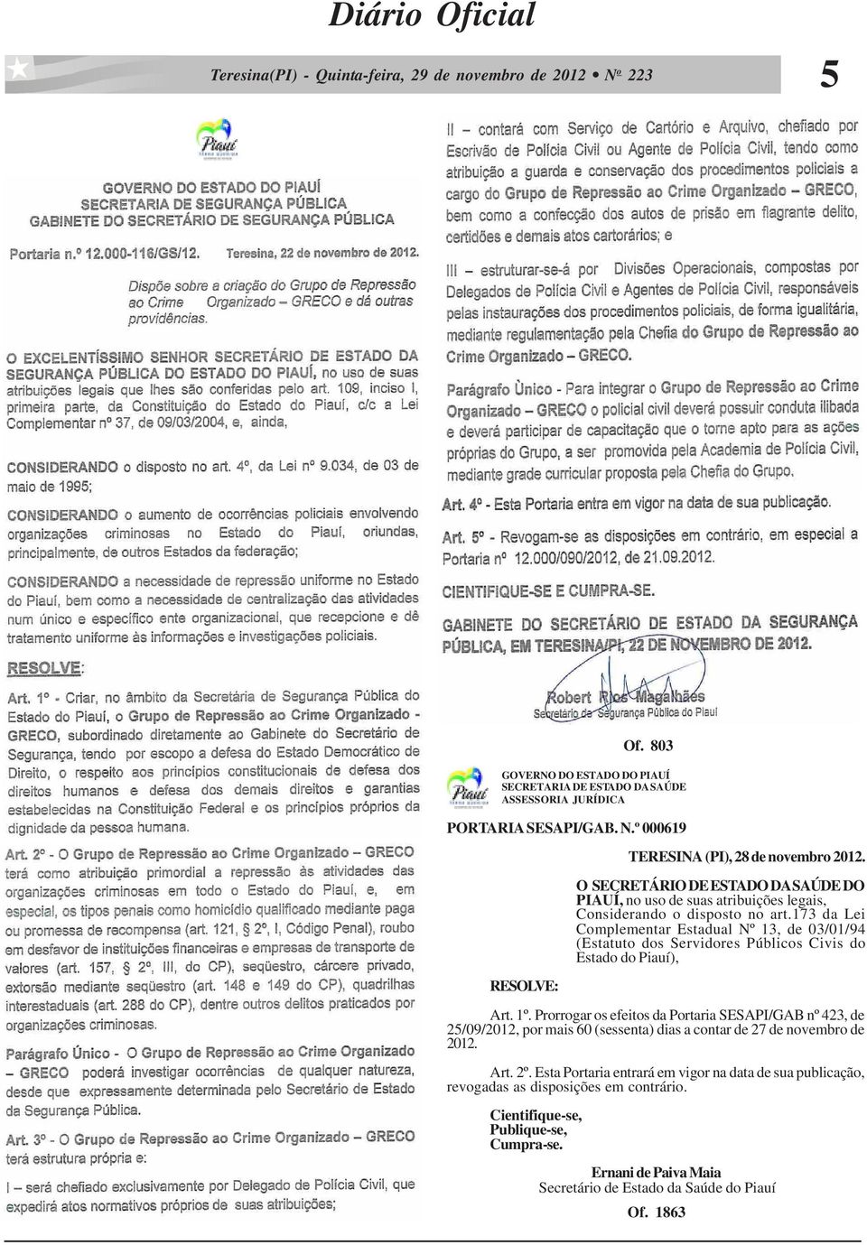 173 da Lei Complementar Estadual Nº 13, de 03/01/94 (Estatuto dos Servidores Públicos Civis do Estado do Piauí), Art. 1º.