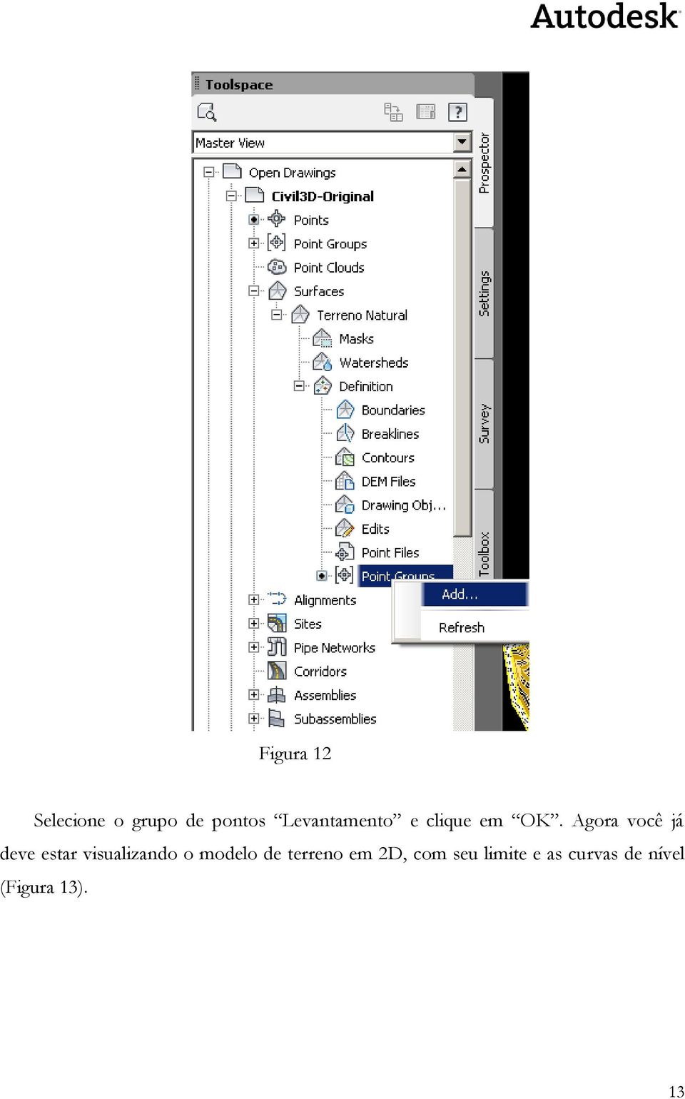 Agora você já deve estar visualizando o