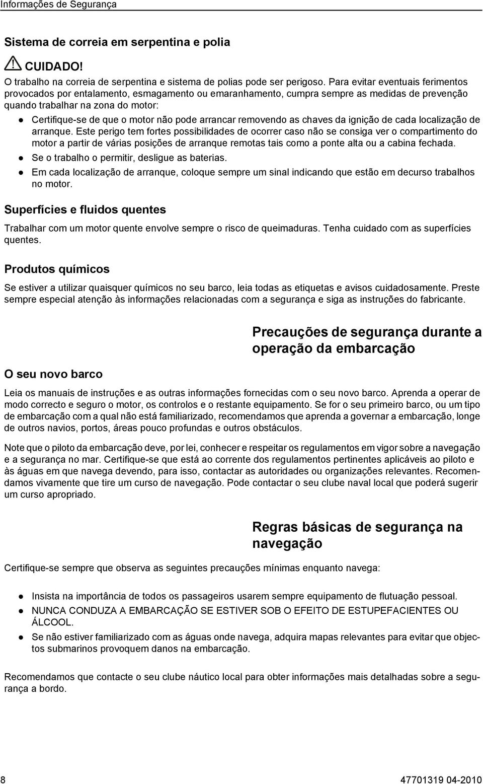 pode arrancar removendo as chaves da ignição de cada localização de arranque.