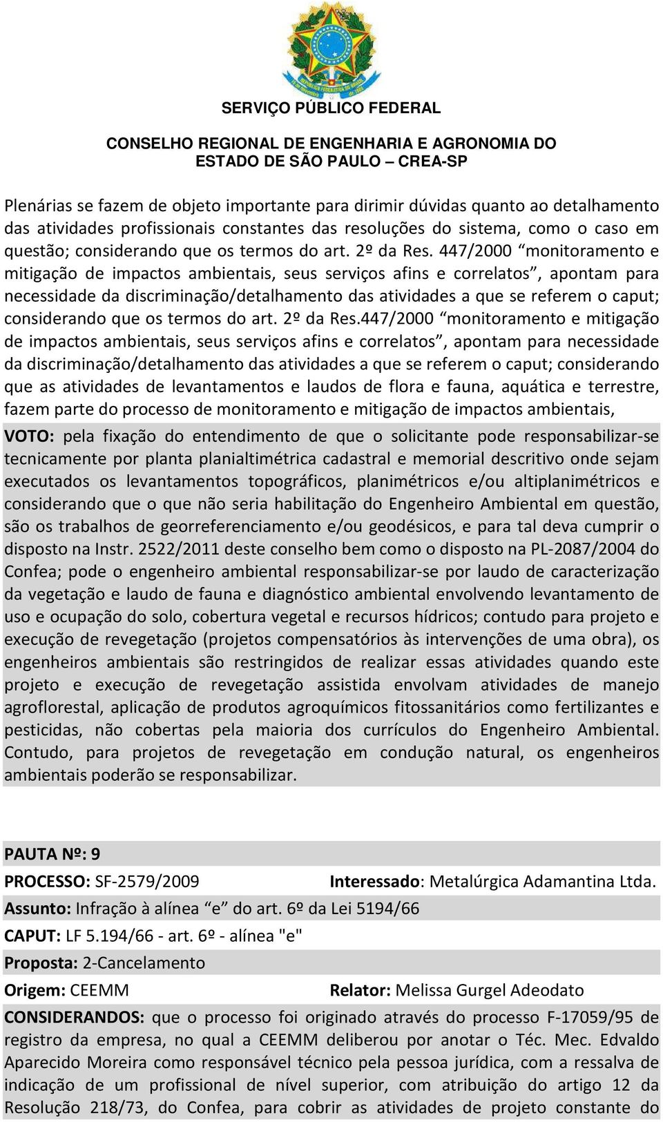 447/2000 monitoramento e mitigação de impactos ambientais, seus serviços afins e correlatos, apontam para necessidade da discriminação/detalhamento das atividades a que se referem o caput;