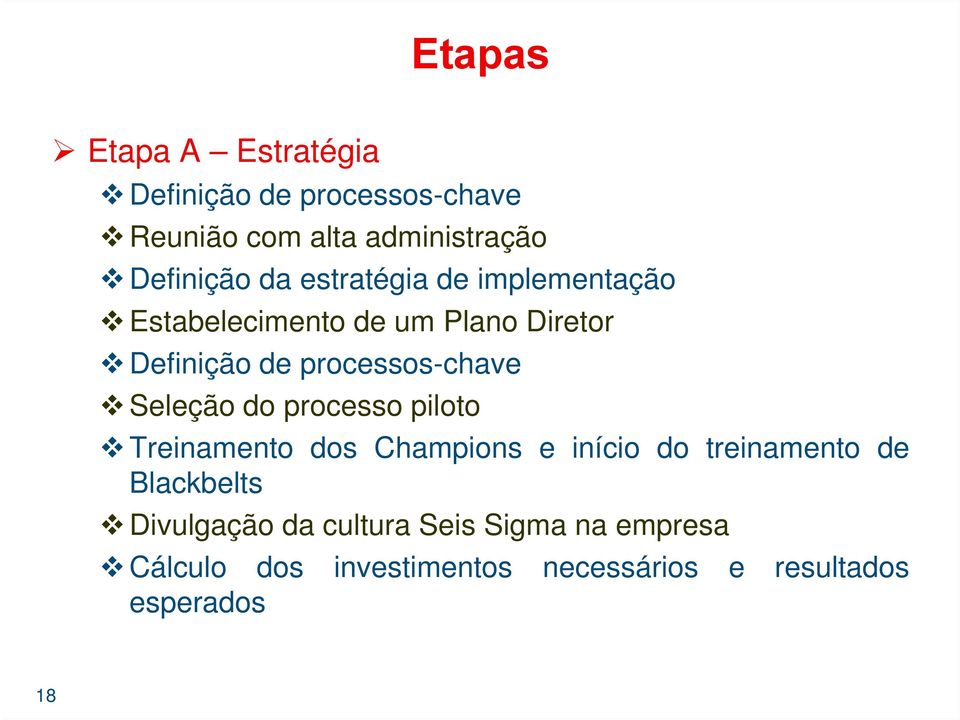 Seleção do processo piloto Treinamento dos Champions e início do treinamento de Blackbelts