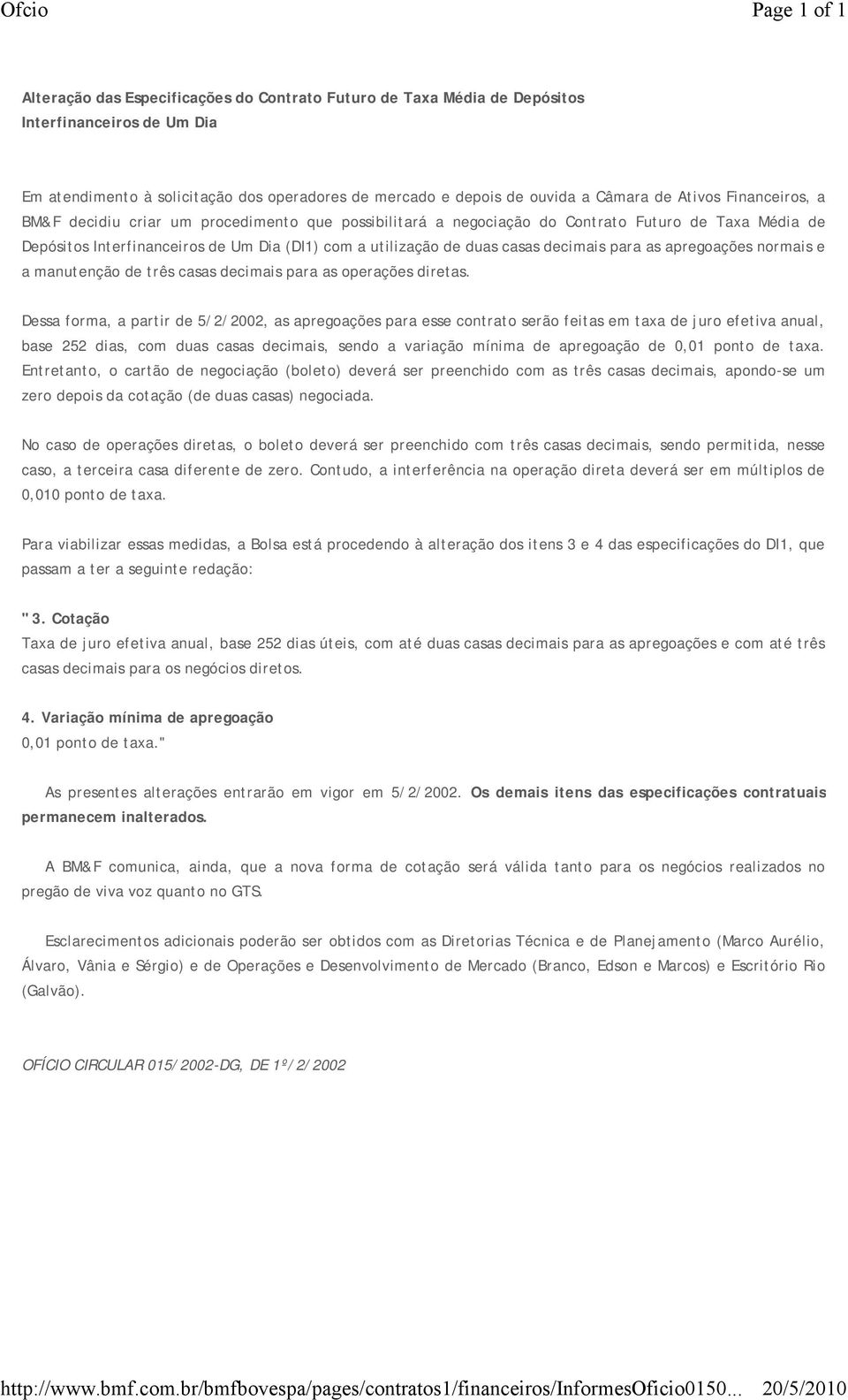 duas casas decimais para as apregoações normais e a manutenção de três casas decimais para as operações diretas.