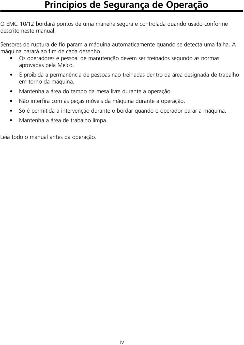 Os operadores e pessoal de manutenção devem ser treinados segundo as normas aprovadas pela Melco.