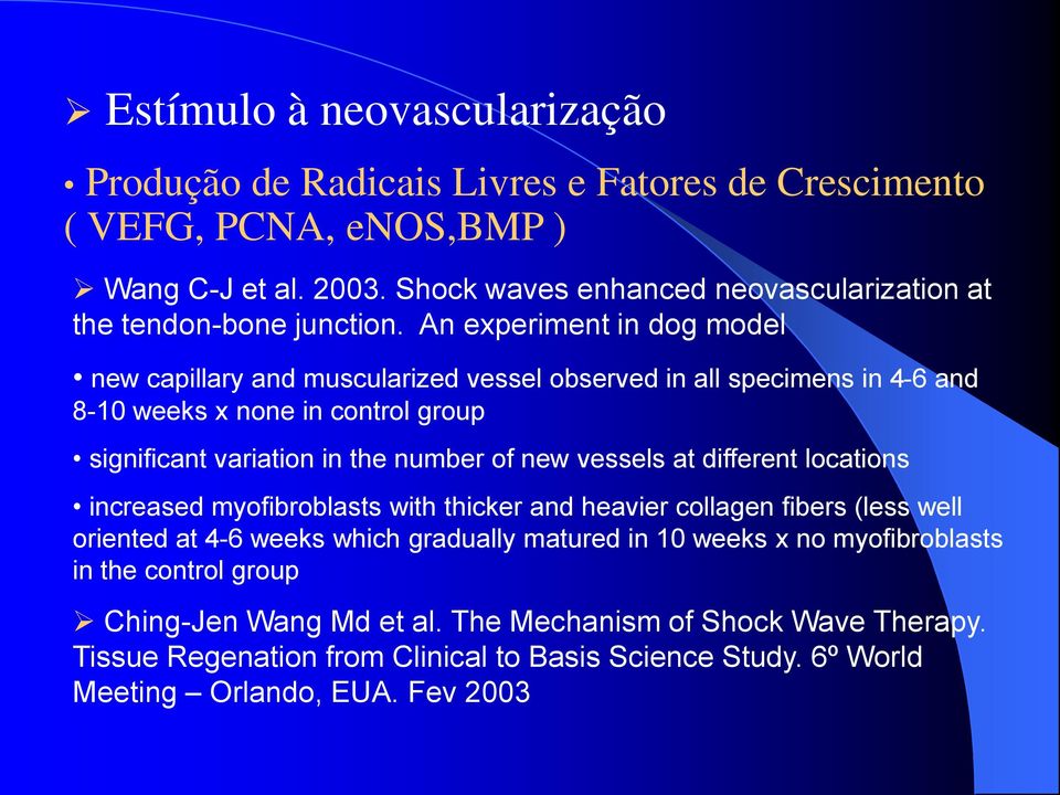 An experiment in dog model new capillary and muscularized vessel observed in all specimens in 4-6 and 8-10 weeks x none in control group significant variation in the number of new