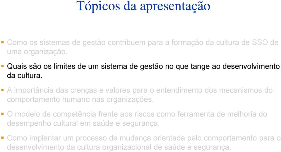 A importância das crenças e valores para o entendimento dos mecanismos do comportamento humano nas organizações.