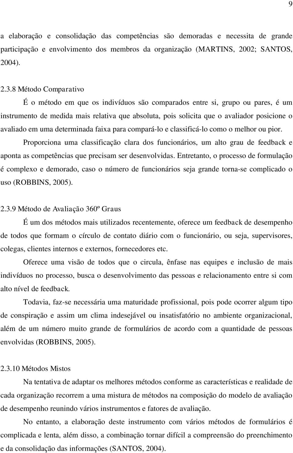 em uma determinada faixa para compará-lo e classificá-lo como o melhor ou pior.