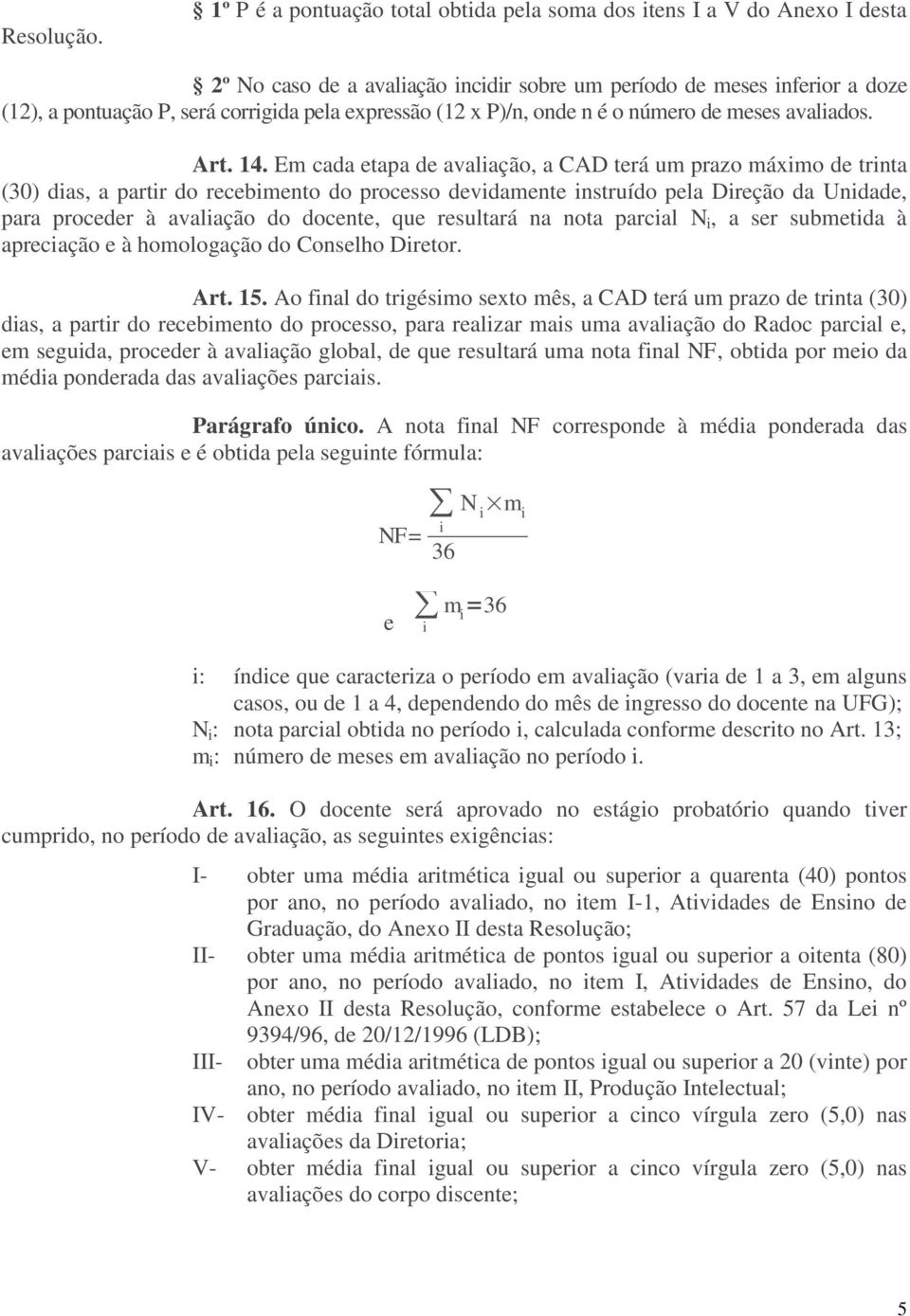 expressão (12 x P)/n, onde n é o número de meses avaliados. Art. 14.