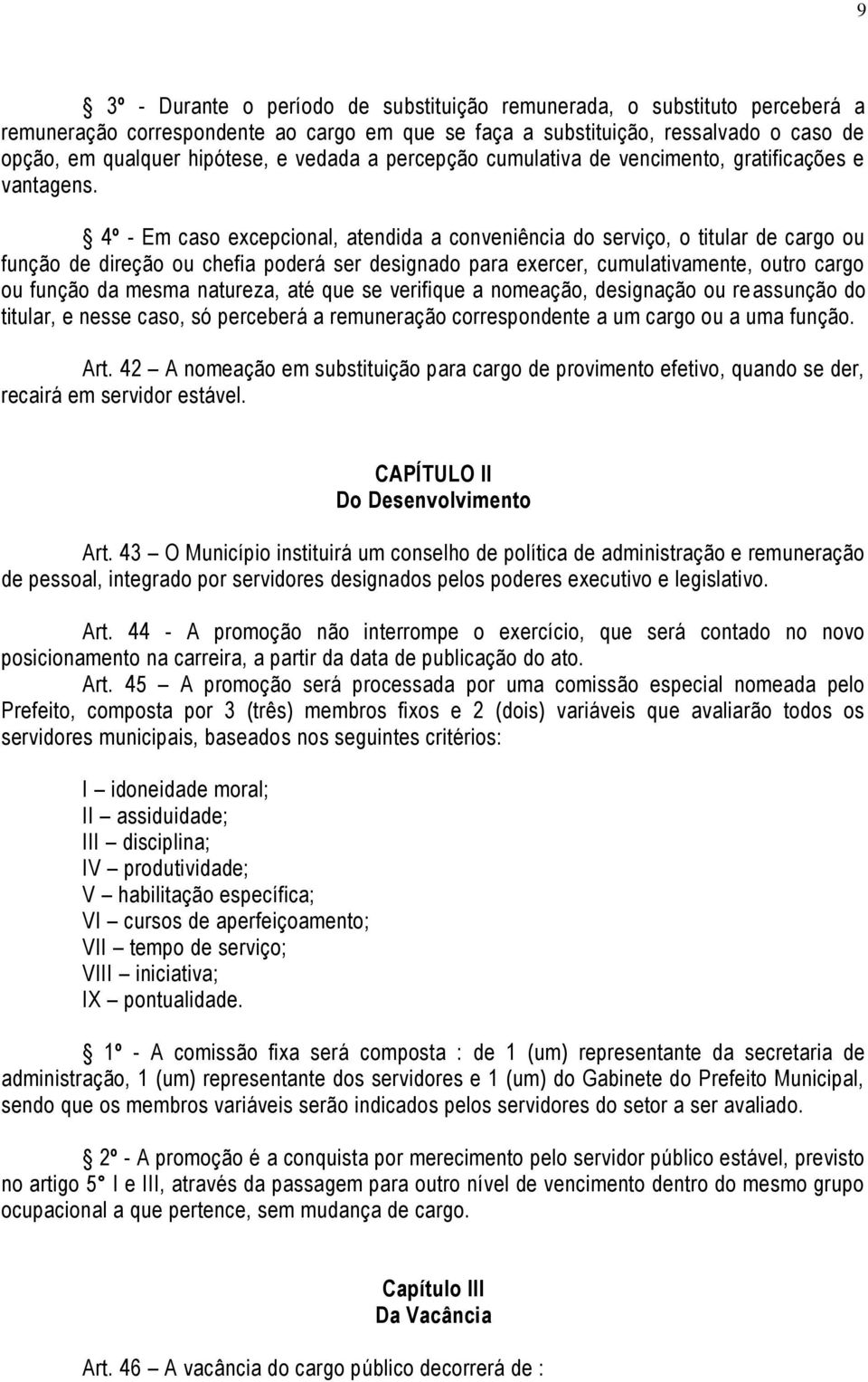 4º - Em caso excepcional, atendida a conveniência do serviço, o titular de cargo ou função de direção ou chefia poderá ser designado para exercer, cumulativamente, outro cargo ou função da mesma