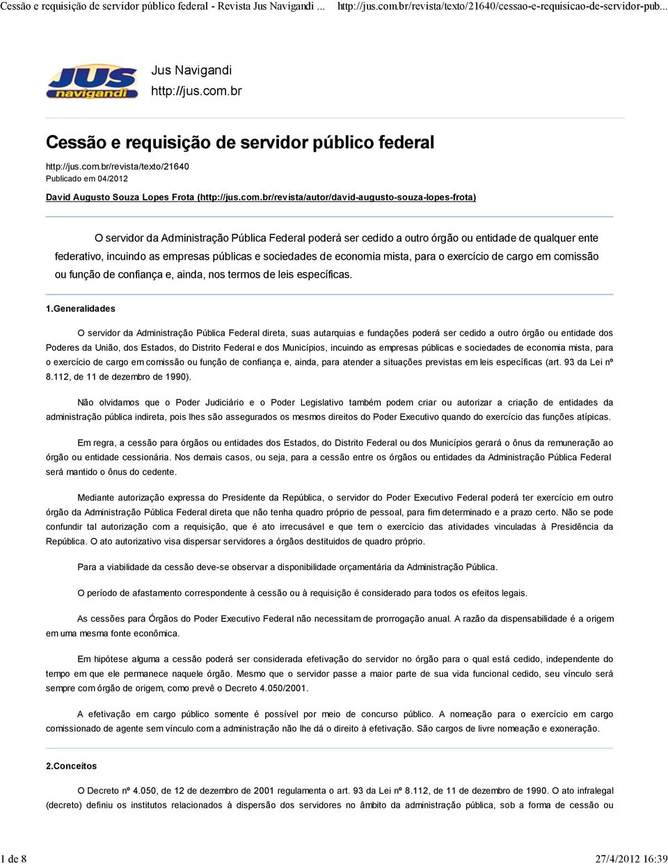 públicas e sociedades de economia mista, para o exercício de cargo em comissão ou função de confiança e, ainda, nos termos de leis específicas. 1.