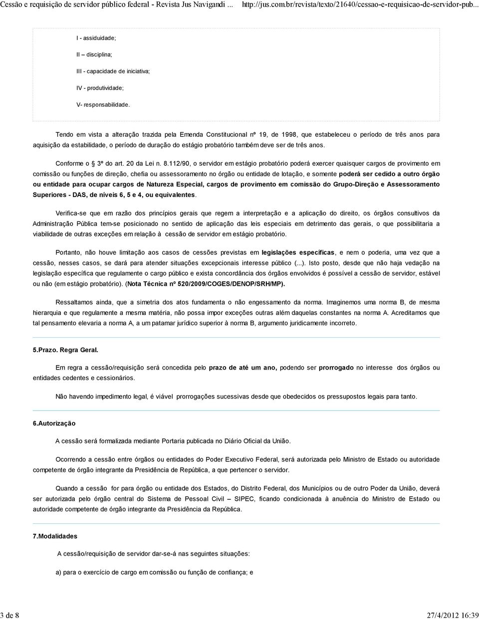 deve ser de três anos. Conforme o 3º do art. 20 da Lei n. 8.