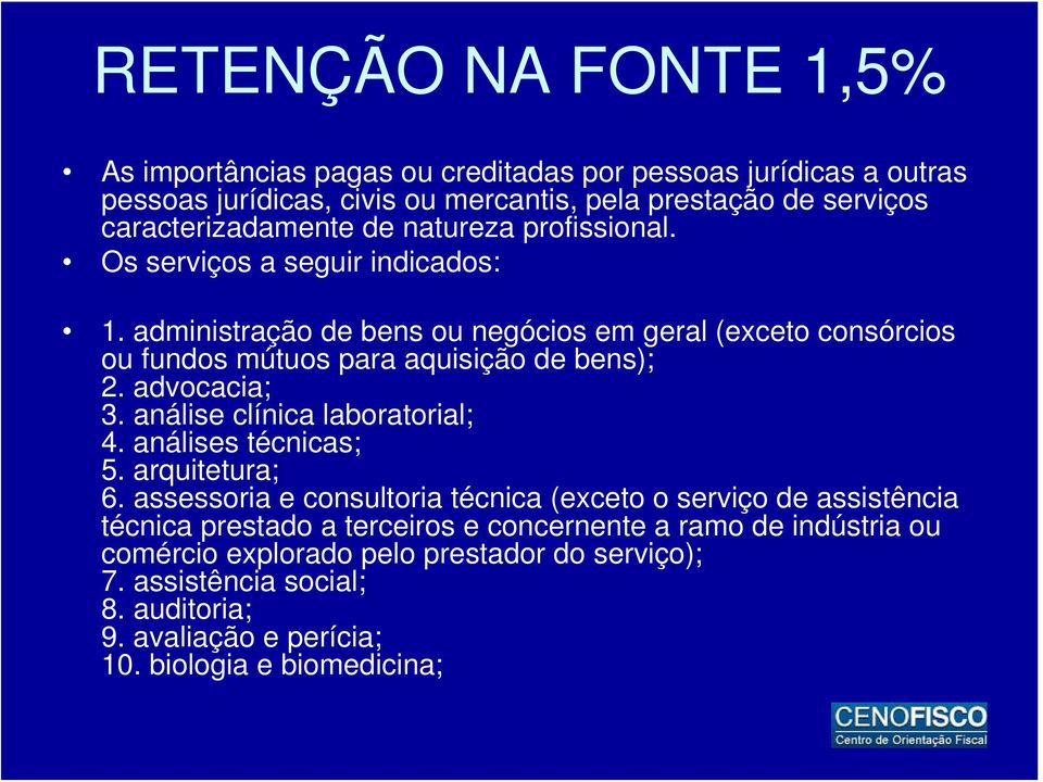 advocacia; 3. análise clínica laboratorial; 4. análises técnicas; 5. arquitetura; 6.