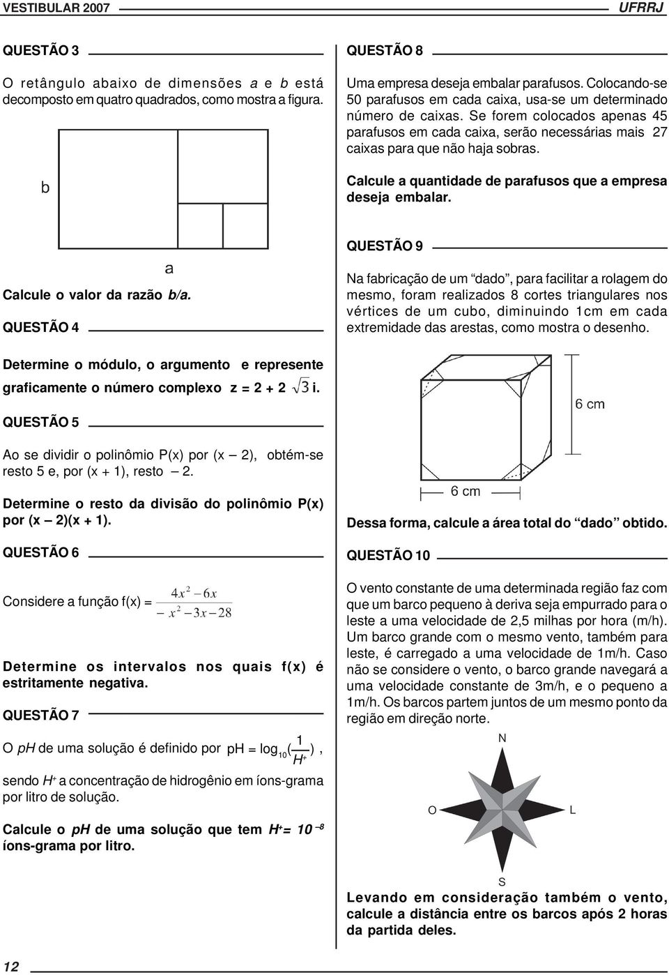 Calcule a quantidade de parafusos que a empresa deseja embalar. QUESTÃO 9 Calcule o valor da razão b/a.