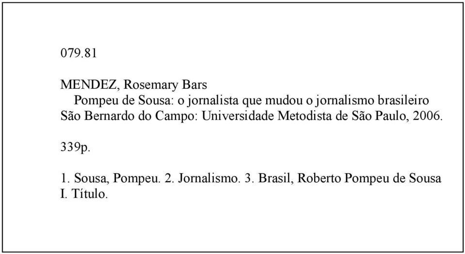mudou o jornalismo brasileiro São Bernardo do Campo: