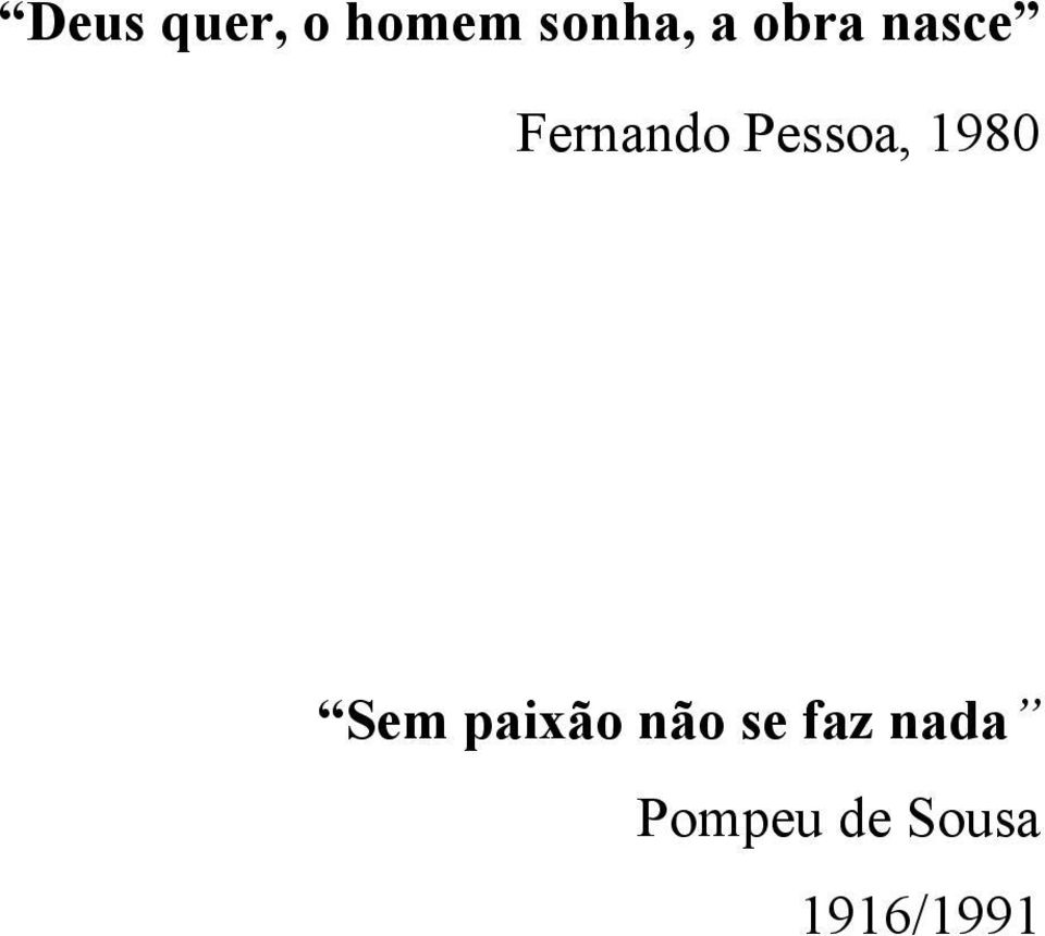 Pessoa, 1980 Sem paixão não