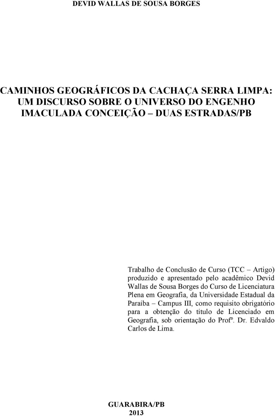 Sousa Borges do Curso de Licenciatura Plena em Geografia, da Universidade Estadual da Paraíba Campus III, como requisito