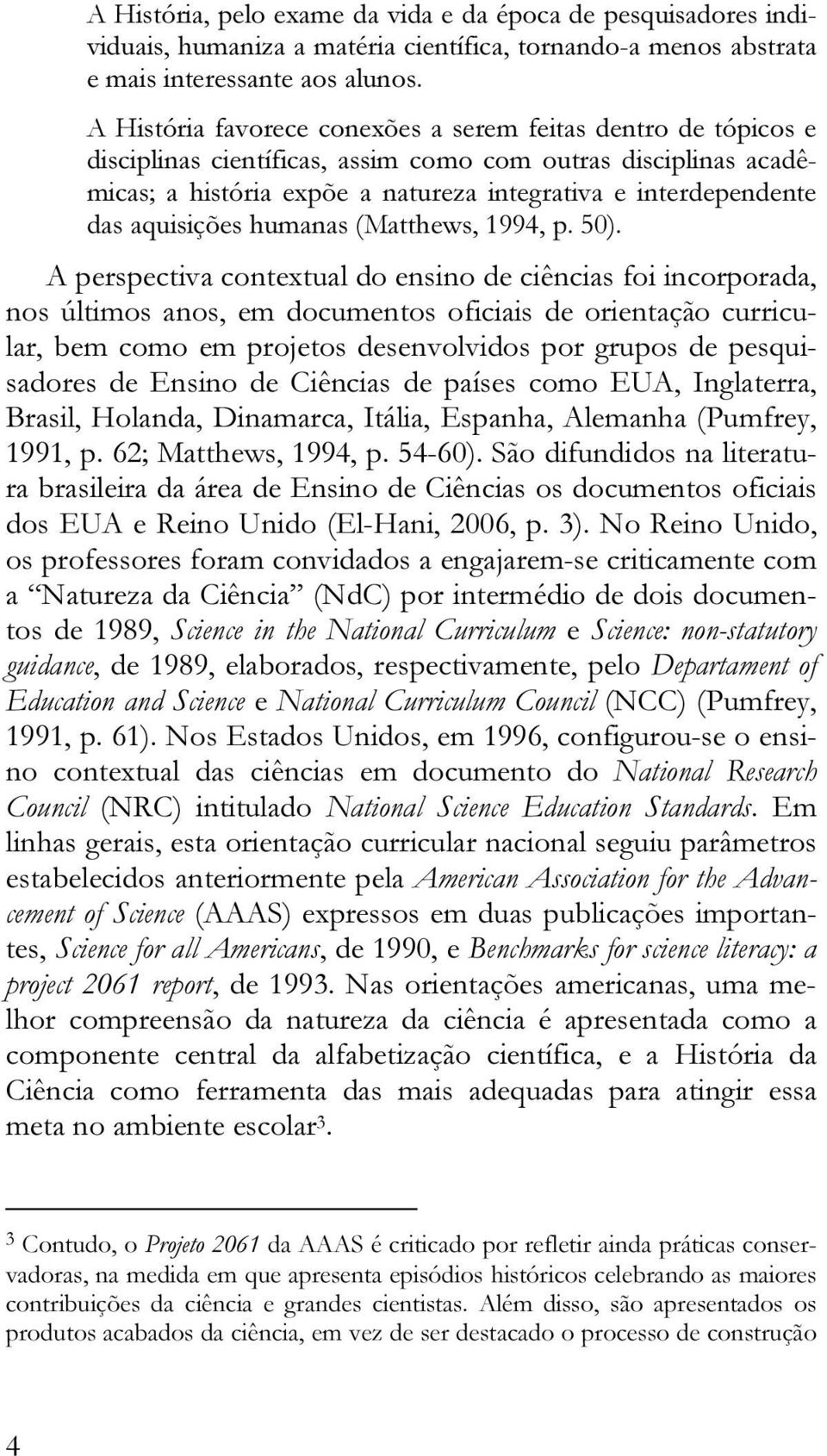 aquisições humanas (Matthews, 1994, p. 50).