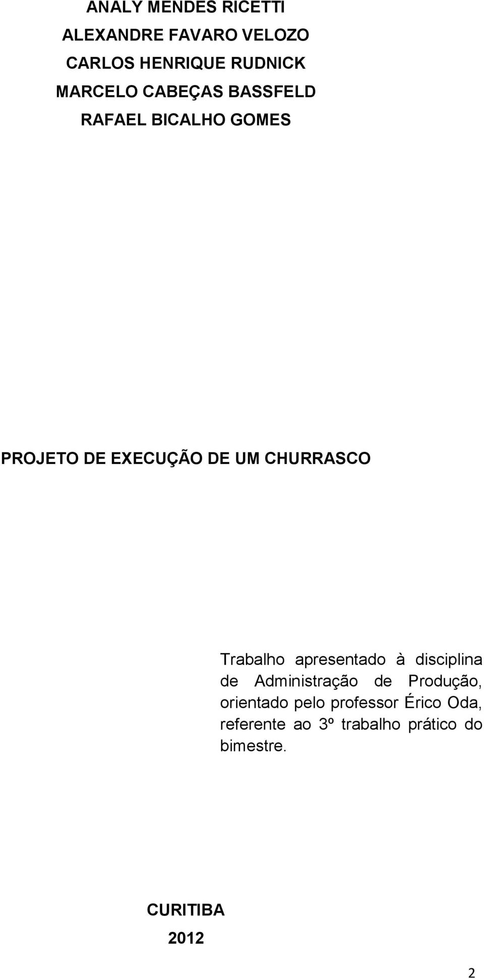 Trabalho apresentado à disciplina de Administração de Produção, orientado