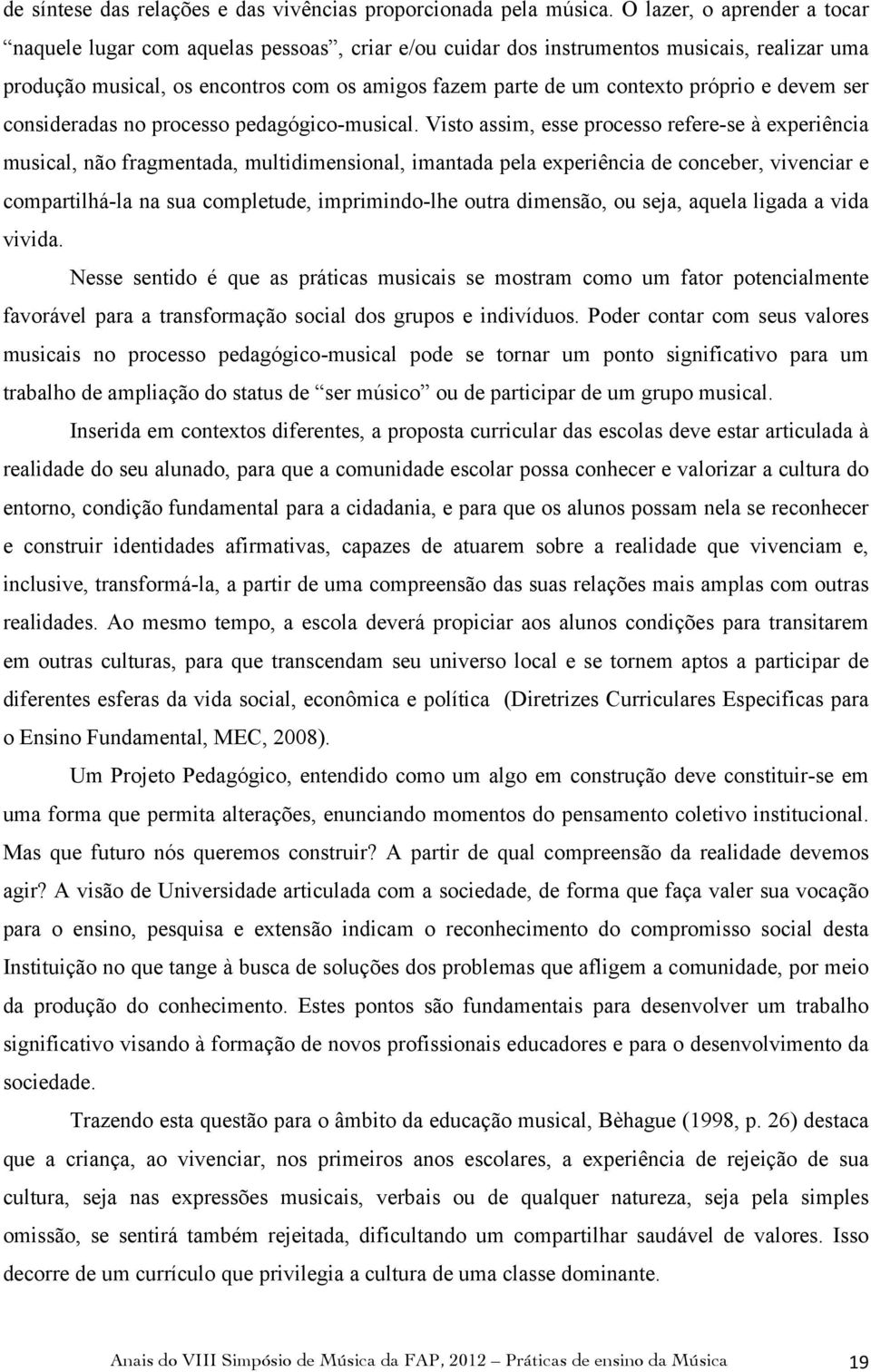 próprio e devem ser consideradas no processo pedagógico-musical.