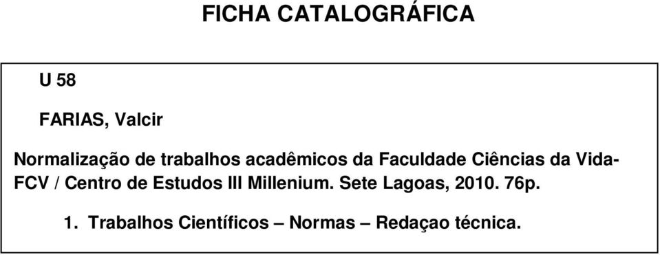 FCV / Centro de Estudos III Millenium.