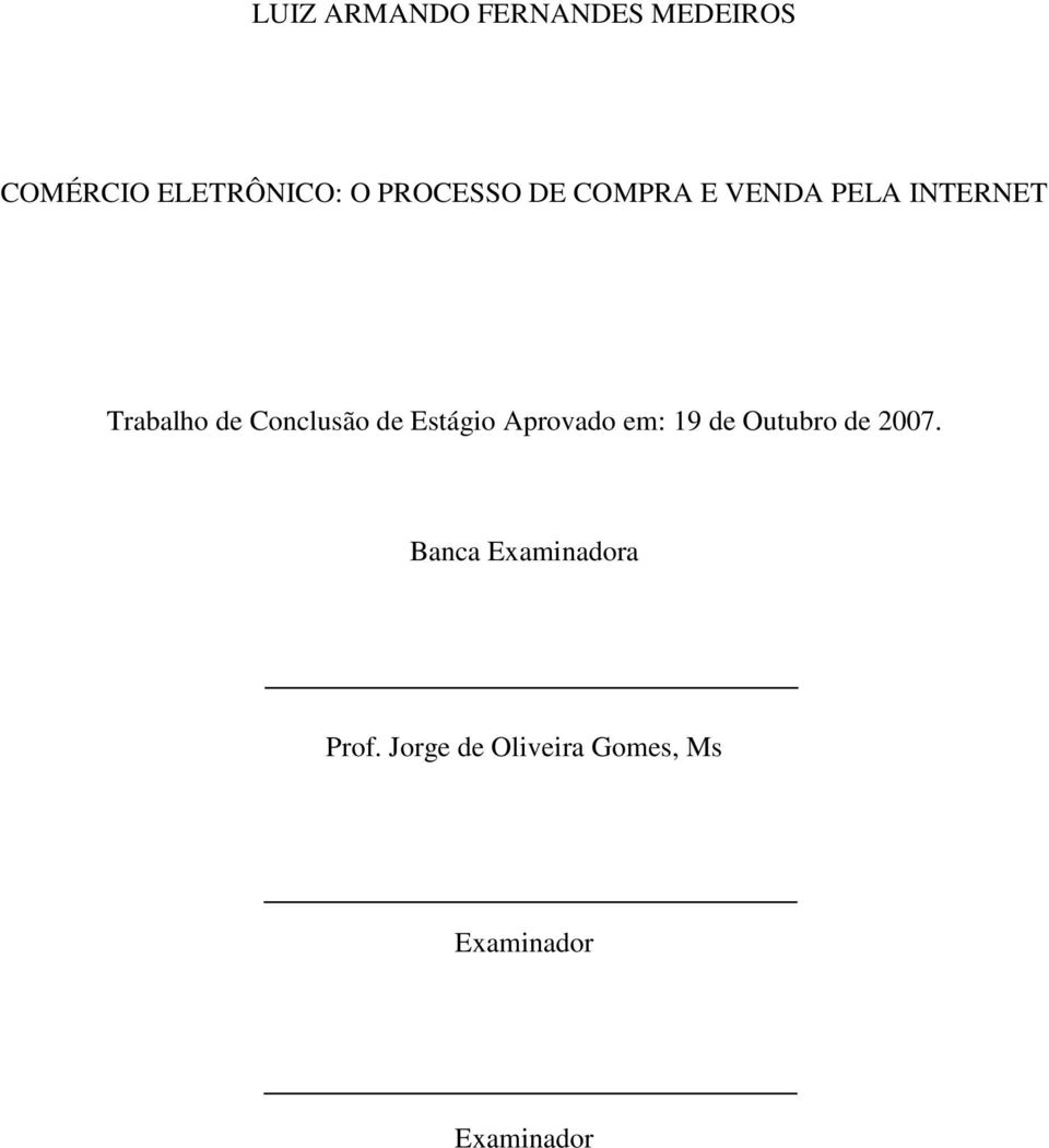 Conclusão de Estágio Aprovado em: 19 de Outubro de 2007.