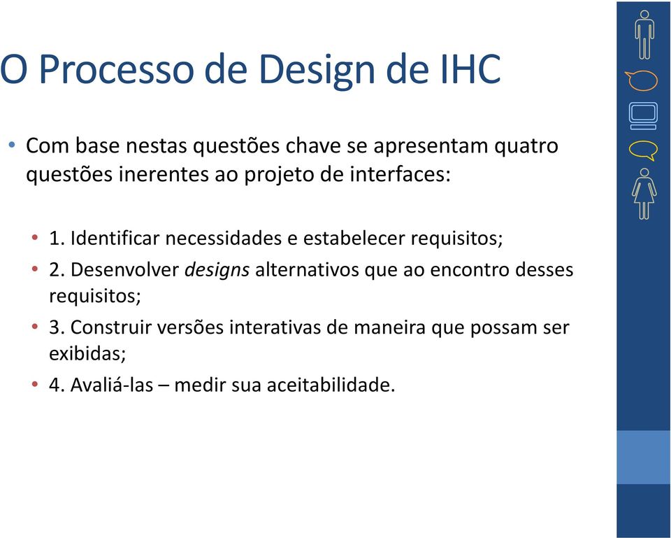 Identificar necessidades e estabelecer requisitos; 2.