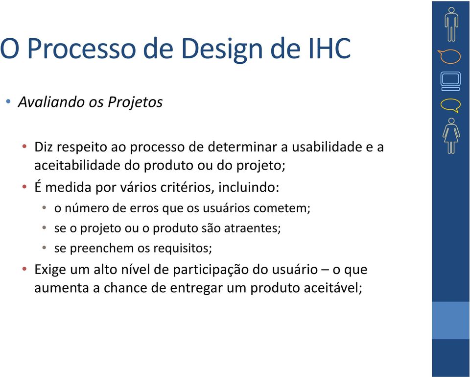 incluindo: o númerode errosqueosusuárioscometem; se o projetoouo produtosãoatraentes; se