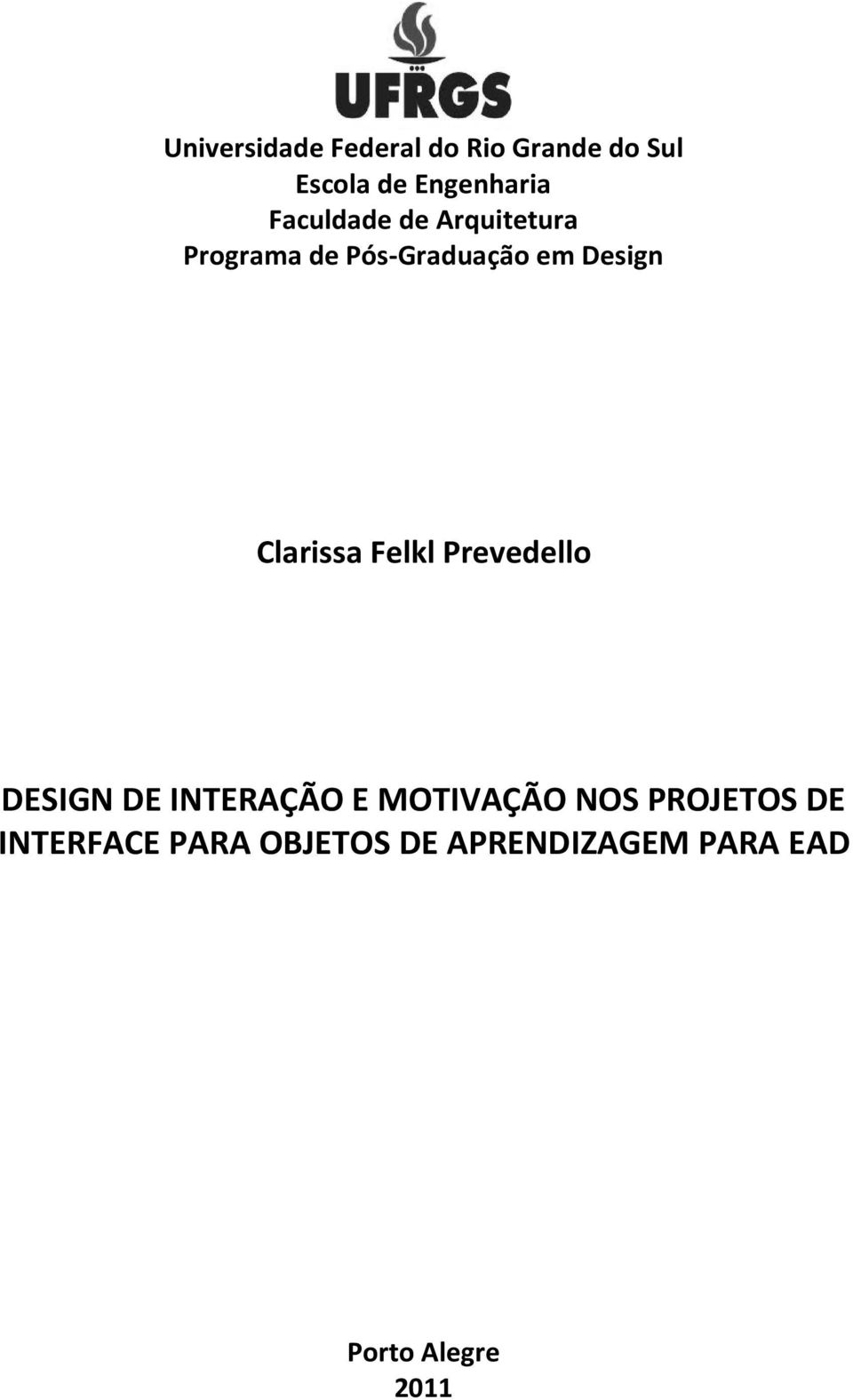 Clarissa Felkl Prevedello DESIGN DE INTERAÇÃO E MOTIVAÇÃO NOS