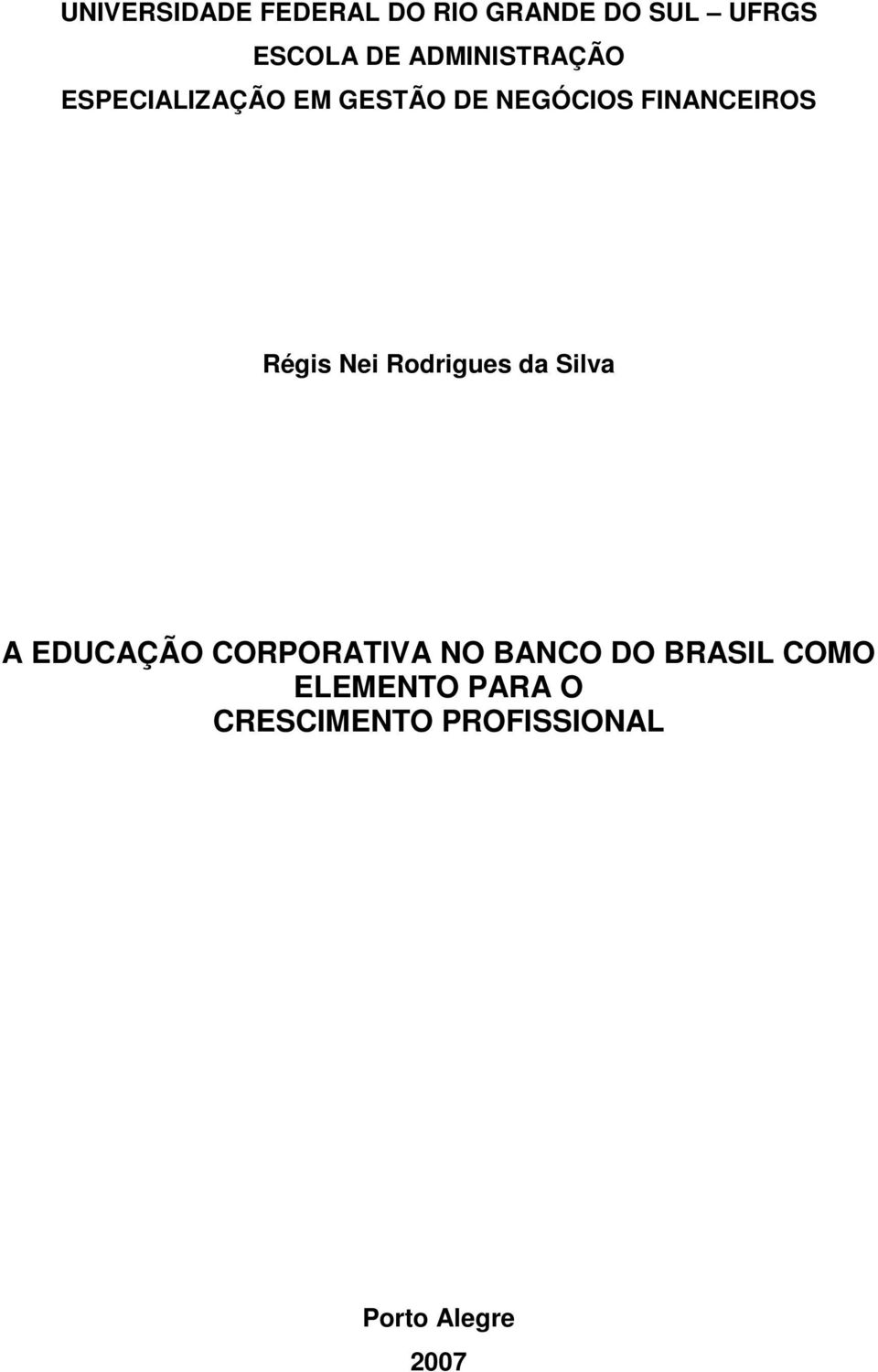 Régis Nei Rodrigues da Silva A EDUCAÇÃO CORPORATIVA NO BANCO DO