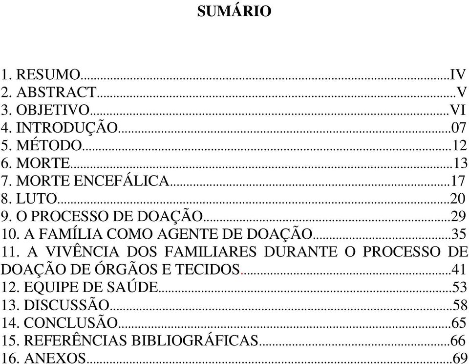 A FAMÍLIA COMO AGENTE DE DOAÇÃO...35 11.