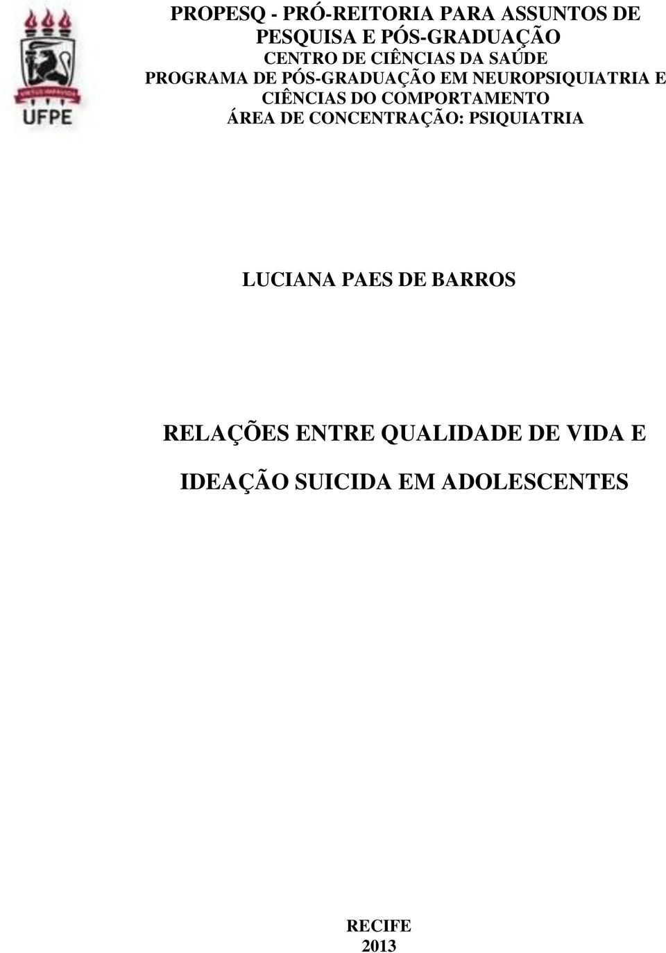 DO COMPORTAMENTO ÁREA DE CONCENTRAÇÃO: PSIQUIATRIA LUCIANA PAES DE BARROS