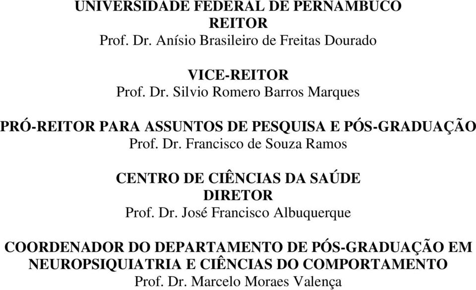 Francisco de Souza Ramos CENTRO DE CIÊNCIAS DA SAÚDE DIRETOR Prof. Dr.