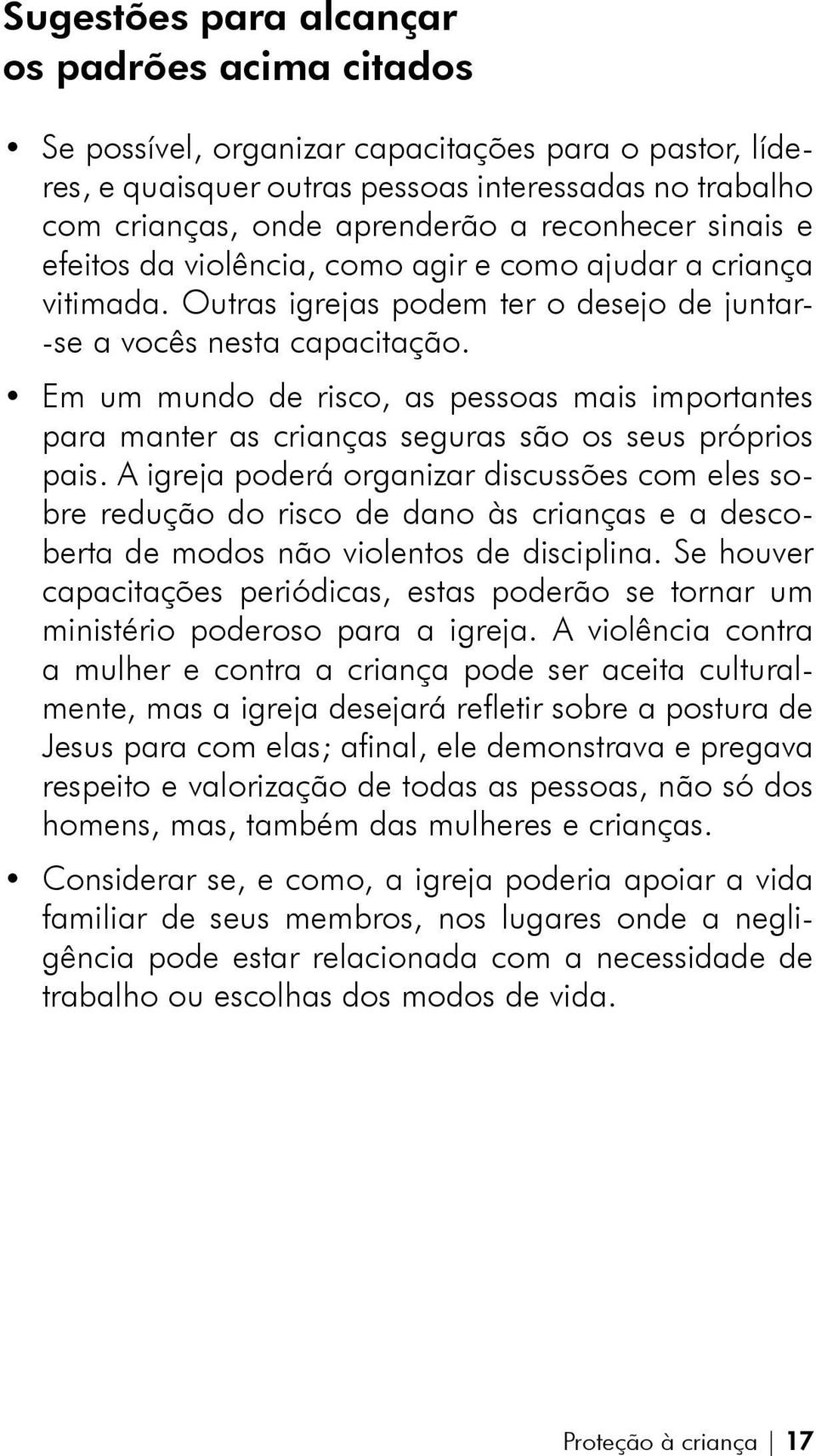 Em um mundo de risco, as pessoas mais importantes para manter as crianças seguras são os seus próprios pais.