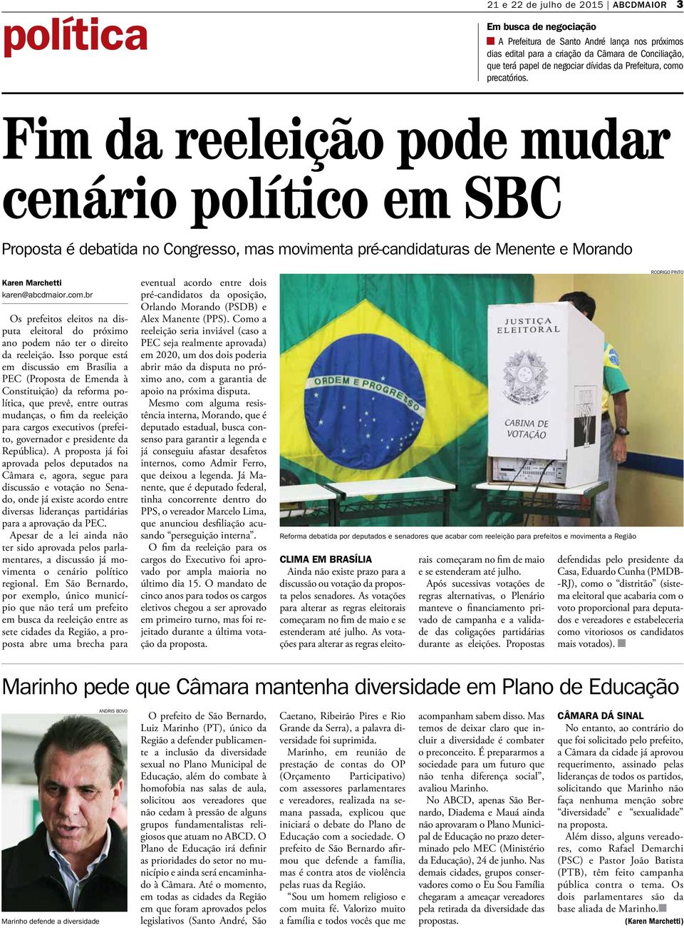 Fim da reeleição pode mudar cenário político em SBC Proposta é debatida no Congresso, mas movimenta pré-candidaturas de Menente e Morando Karen Marchetti karen@abcdmaior.com.