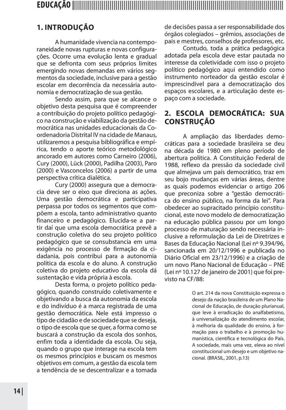 autonomia e democratização de sua gestão.