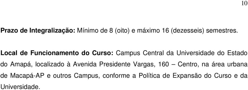 Amapá, localizado à Avenida Presidente Vargas, 160 Centro, na área urbana de