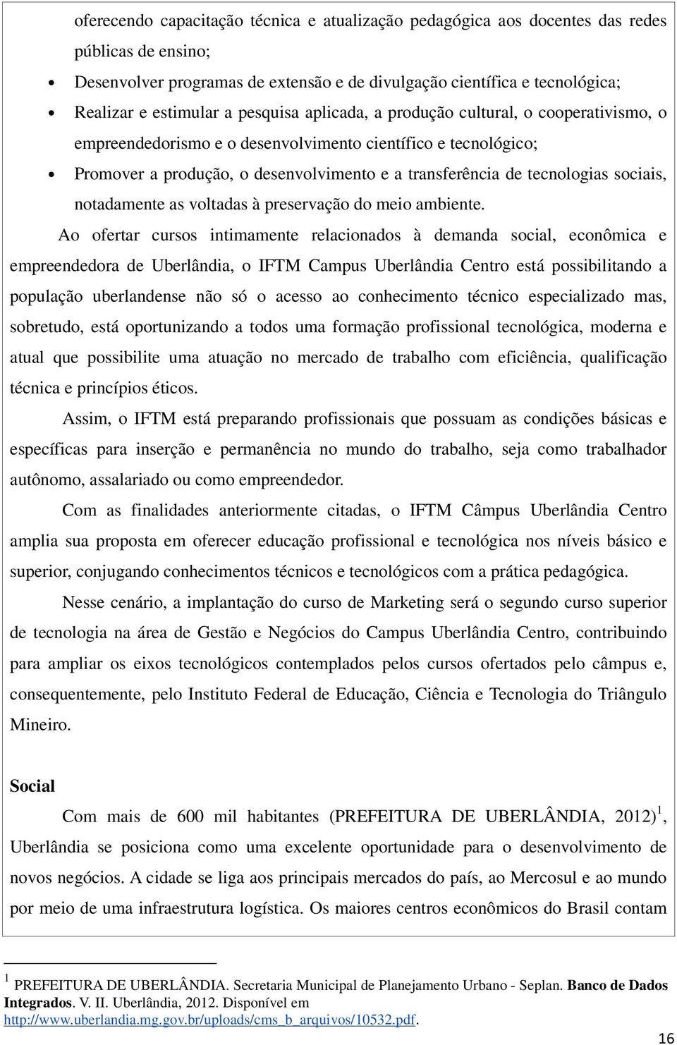 sociais, notadamente as voltadas à preservação do meio ambiente.