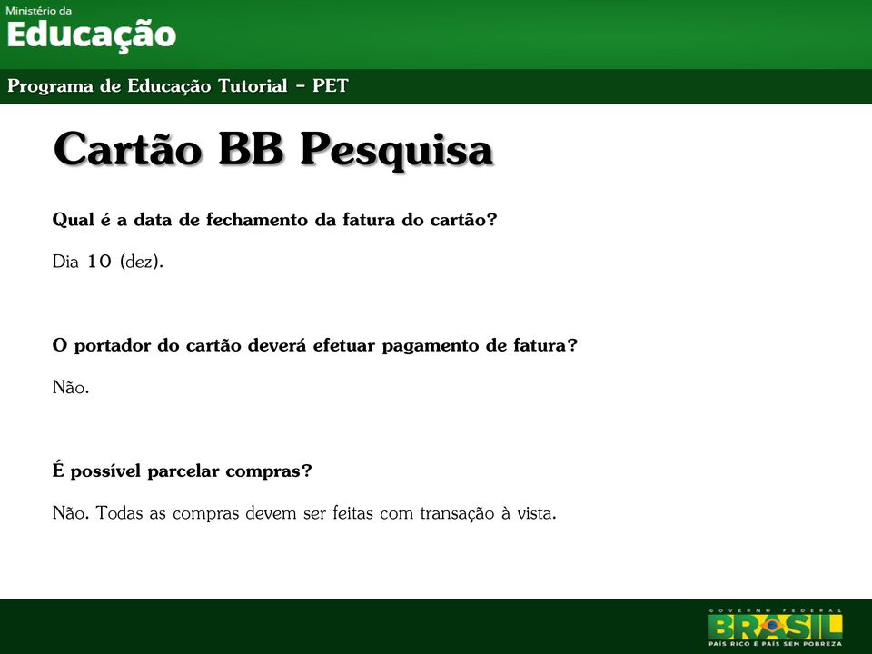 O portador do cartão deverá efetuar pagamento de fatura?