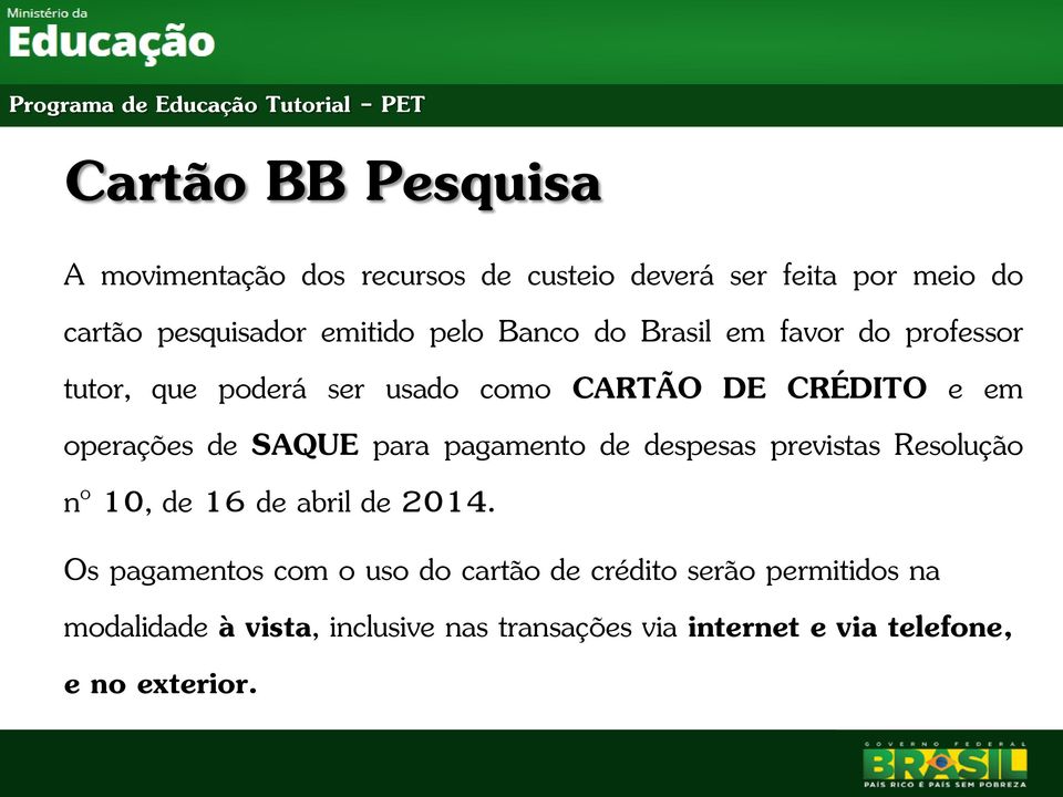 SAQUE para pagamento de despesas previstas Resolução nº 10, de 16 de abril de 2014.