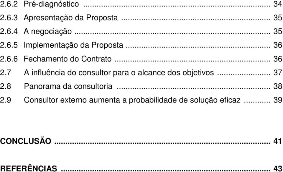 .. 37 2.8 Panorama da consultoria... 38 2.