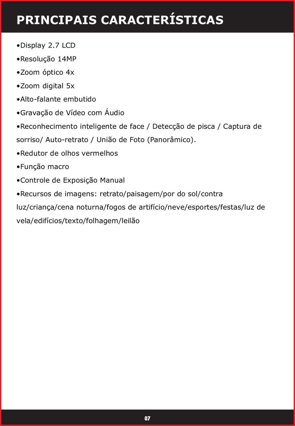 inteligente de face / Detecção de pisca / Captura de sorriso/ Auto-retrato / União de Foto (Panorâmico).