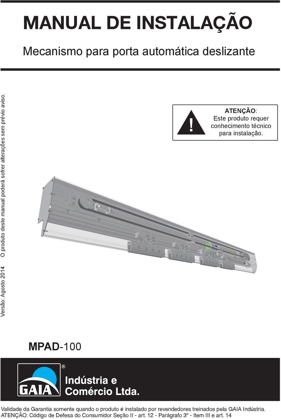 Versão: Agosto 2014 MPAD-100 Validade da Garantia somente quando o produto é instalado por revendedores