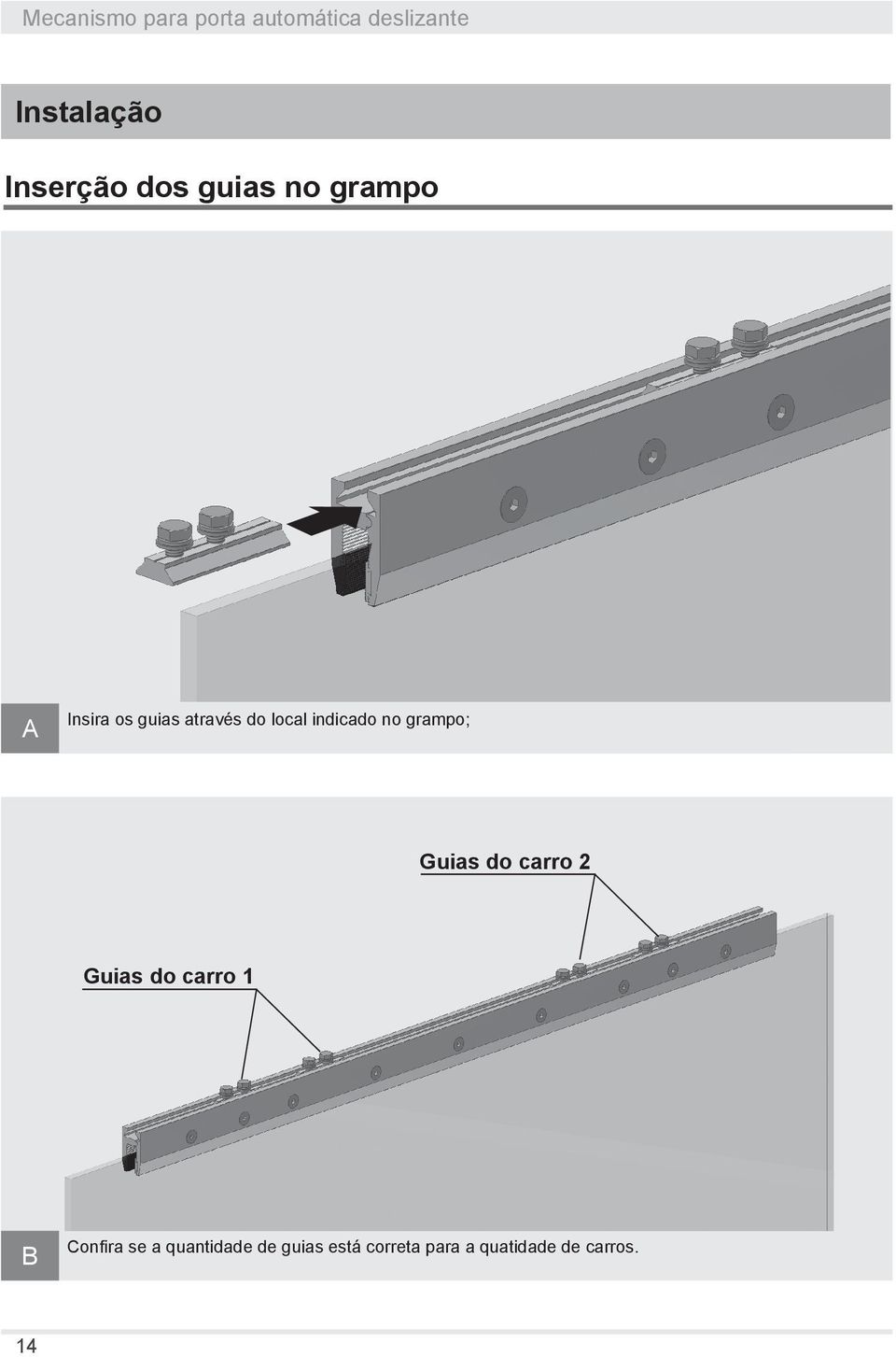 indicado no grampo; Guias do carro 2 Guias do carro 1 B