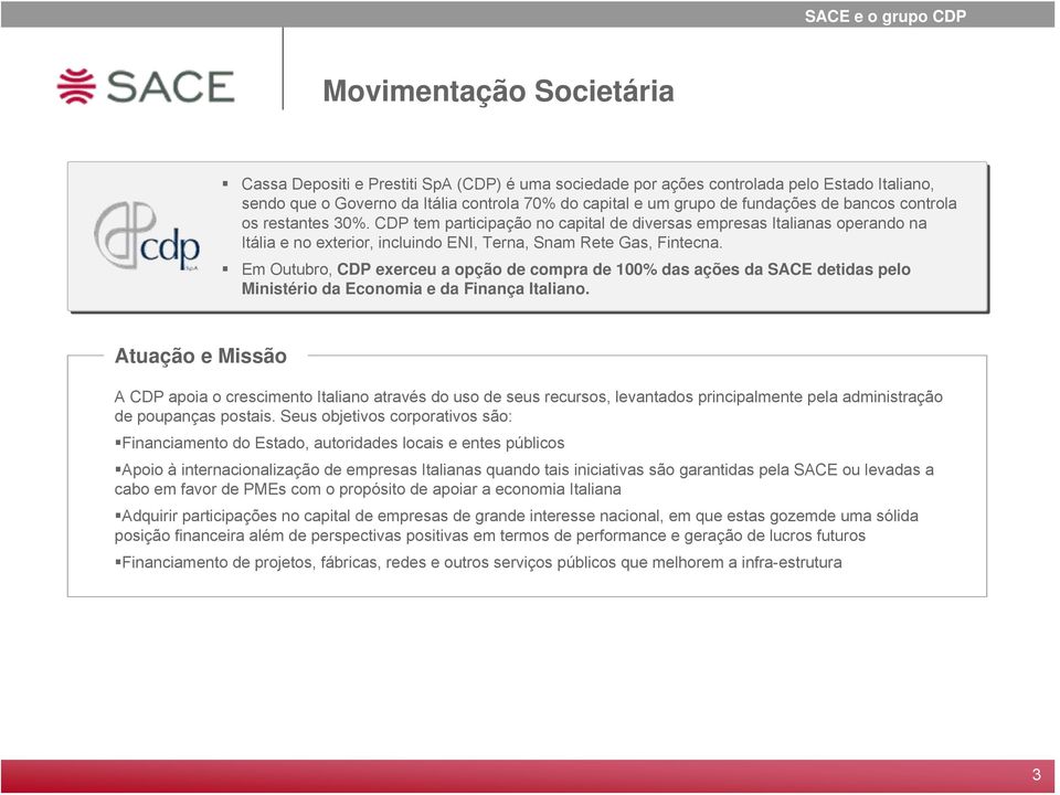 Em Outubro, CDP exerceu a opção de compra de 100% das ações da SACE detidas pelo Ministério da Economia e da Finança Italiano.