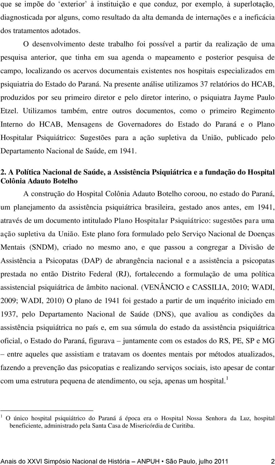 existentes nos hospitais especializados em psiquiatria do Estado do Paraná.