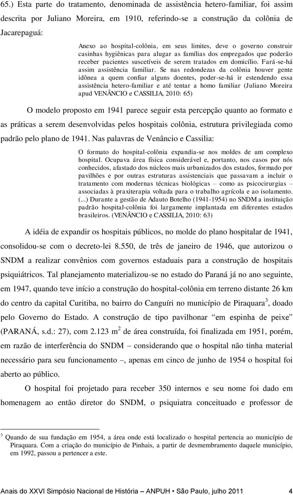 Fará-se-há assim assistência familiar.