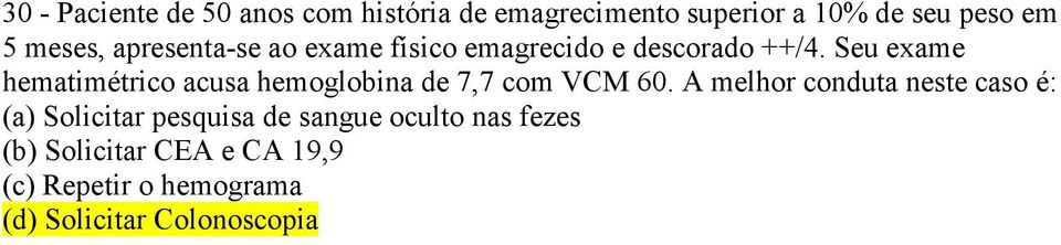 Seu exame hematimétrico acusa hemoglobina de 7,7 com VCM 60.
