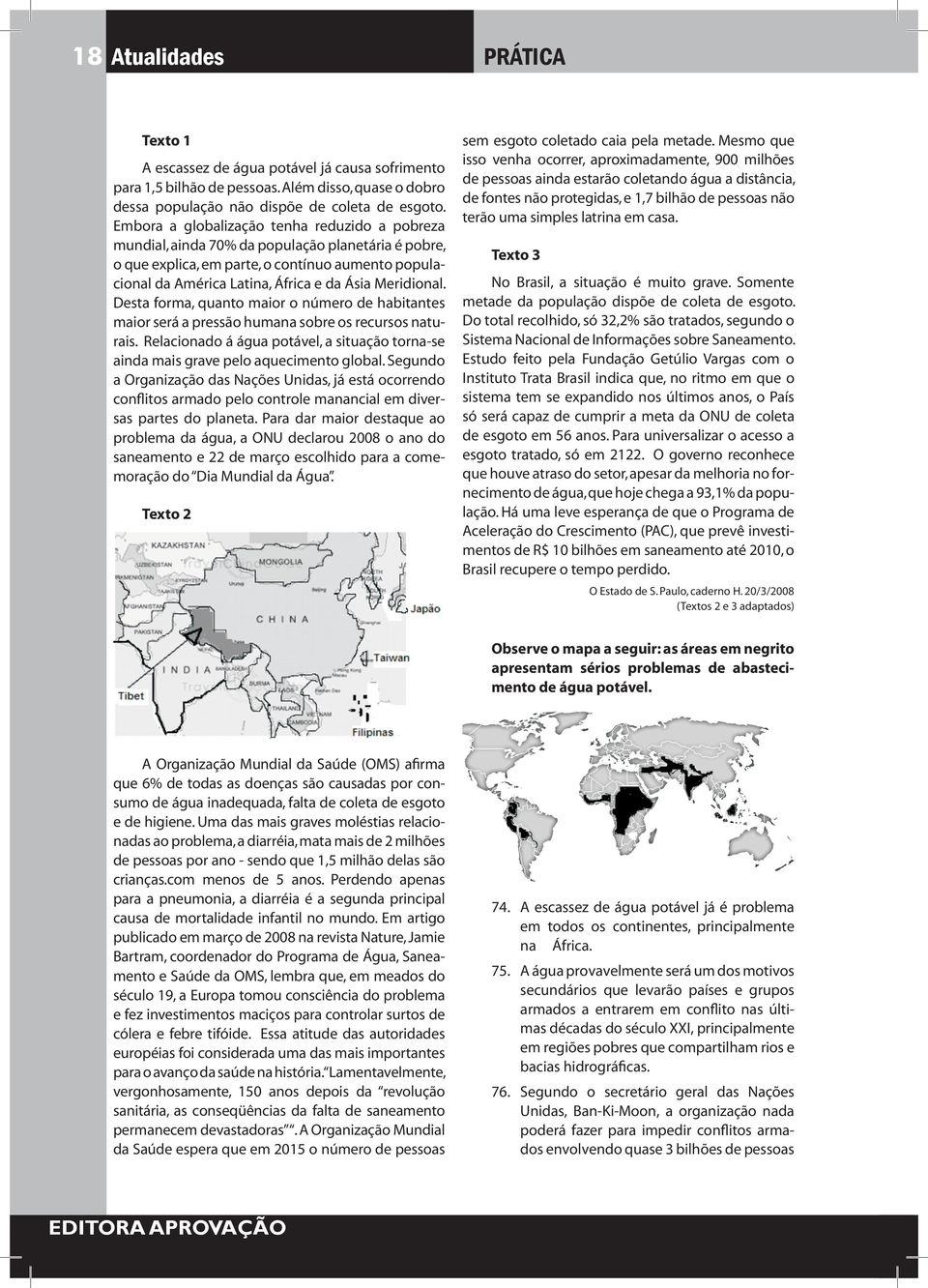 Meridional. Desta forma, quanto maior o número de habitantes maior será a pressão humana sobre os recursos naturais.