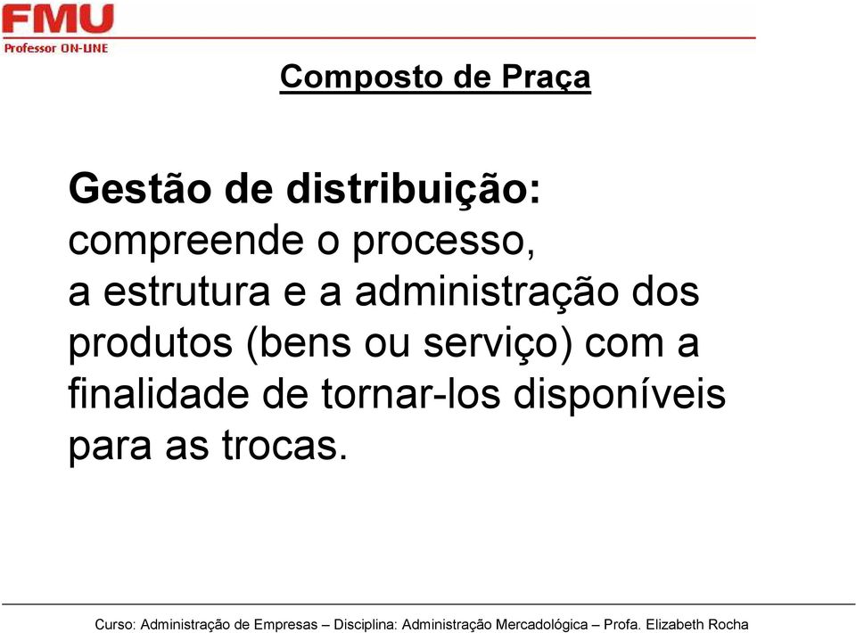 administração dos produtos (bens ou serviço)